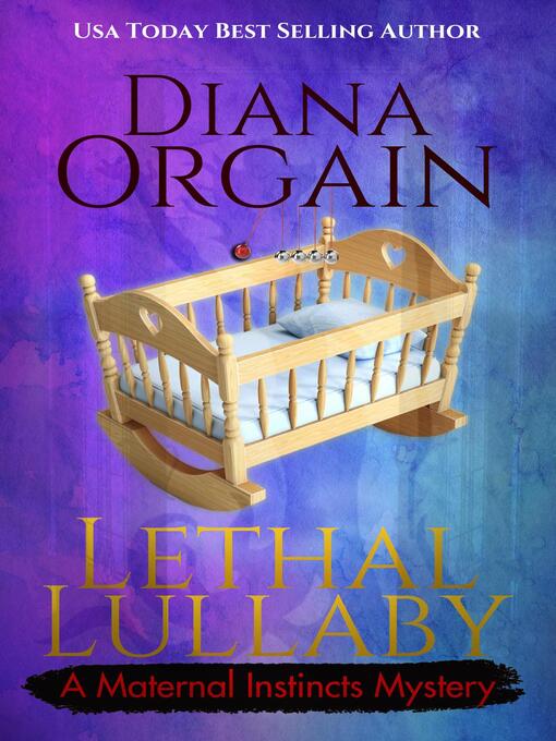 Title details for Lethal Lullaby by Diana Orgain - Available
